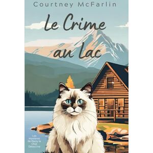 McFarlin, Courtney Le Crime au Lac: Les Mystères de Razzy le Chat Détective #3 McFarlin, Courtney Le Crime au Lac: Les Mystères de Razzy le Chat Détective #3