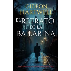 Hartwell, Gideon El Retrato de la Bailarina: Un thriller fascinante y adictivo de suspense (Las investigaciones de Mason Cole) Hartwell, Gideon El Retrato de la Bailarina: Un thriller fascinante y adictivo de suspense (Las investigaciones de Mason Cole)