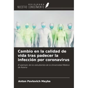 Mayba, Anton Pavlovich Cambio en la calidad de vida tras padecer la infección por coronavirus: El ejemplo de los estudiantes de la Universidad Médica de Astana Mayba, Anton Pavlovich Cambio en la calidad de vida tras padecer la infección por coronavirus: El ejemplo de los estudiantes de la Universidad Médica de Astana