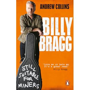 Collins, Andrew Billy Bragg: Still Suitable for Miners Collins, Andrew Billy Bragg: Still Suitable for Miners