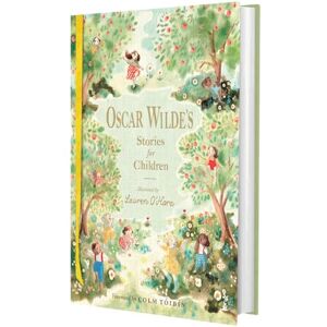 Oscar Wilde 's Stories for Children: Illustrated Luxury Gift Edition Oscar Wilde 's Stories for Children: Illustrated Luxury Gift Edition