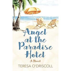 Teresa, O'Driscoll Angel at the Paradise Hotel: A Novel Teresa, O'Driscoll Angel at the Paradise Hotel: A Novel