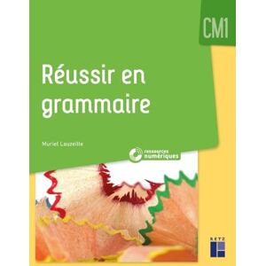 Lauzeille, Muriel Réussir en grammaire au CM1 + Ressources numériques Lauzeille, Muriel Réussir en grammaire au CM1 + Ressources numériques