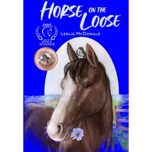McDonald, Leslie Horse on the Loose: A Horse's Journey to Find True Love McDonald, Leslie Horse on the Loose: A Horse's Journey to Find True Love
