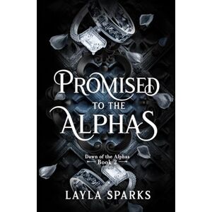Sparks, Layla Promised To The Alphas: An Omegaverse Reverse Harem Romance (Dawn of The Alphas) Sparks, Layla Promised To The Alphas: An Omegaverse Reverse Harem Romance (Dawn of The Alphas)