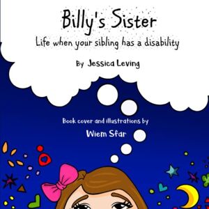 Leving, Jessica Billy's Sister: Life when your sibling has a disability: 2 (A Project of The Center for Siblings of People with Disabilities) Leving, Jessica Billy's Sister: Life when your sibling has a disability: 2 (A Project of The Center for Siblings of People with Disabilities)