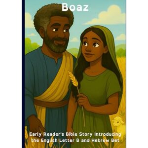 Barbin, Ashley Danielle Boaz: Early Reader's Bible Story Introducing the English Letter B and Hebrew Bet (A–Z Bible Stories for Kids: Learning English and Hebrew Letters with God’s Word) Barbin, Ashley Danielle Boaz: Early Reader's Bible Story Introducing the English Letter B and Hebrew Bet (A–Z Bible Stories for Kids: Learning English and Hebrew Letters with God’s Word)