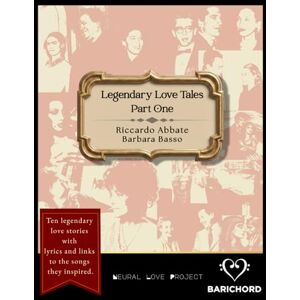 Abbate, Riccardo Legendary Love Tales: Part One: Ten epic love stories with lyrics and links to the songs they inspired: 1 Abbate, Riccardo Legendary Love Tales: Part One: Ten epic love stories with lyrics and links to the songs they inspired: 1