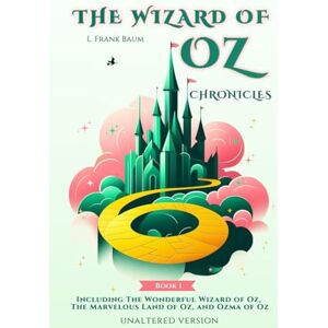 Peterssen, Helen THE WIZARD OF OZ CHRONICLES: BOOK 1 Including The Wonderful Wizard of Oz, The Marvelous Land of Oz, and Ozma of Oz Peterssen, Helen THE WIZARD OF OZ CHRONICLES: BOOK 1 Including The Wonderful Wizard of Oz, The Marvelous Land of Oz, and Ozma of Oz