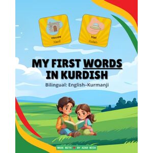 Mich, Azad My First Words in Kurdish: Essential Everyday Vocabulary in English and Kurmanji Kurdish – For Children Aged 3-8 (My First Kurdish Books) Mich, Azad My First Words in Kurdish: Essential Everyday Vocabulary in English and Kurmanji Kurdish – For Children Aged 3-8 (My First Kurdish Books)