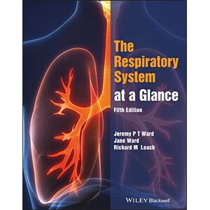 Ward, Jeremy P. T. The Respiratory System at a Glance Ward, Jeremy P. T. The Respiratory System at a Glance