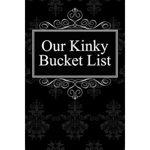 Books, Kinky Our Kinky Bucket List: Journal for Your Sexual Dreams as a Couple (Kinky Inspirations) Books, Kinky Our Kinky Bucket List: Journal for Your Sexual Dreams as a Couple (Kinky Inspirations)
