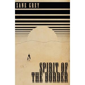 Grey, Zane Spirit of the Border (Ohio River Trilogy) Grey, Zane Spirit of the Border (Ohio River Trilogy)