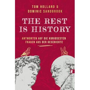 Holland, Tom THE REST IS HISTORY: Antworten auf die kuriosesten Fragen aus der Geschichte Das Buch zum erfolgreichen BBC-Podcast mit riesiger Reichweite Holland, Tom THE REST IS HISTORY: Antworten auf die kuriosesten Fragen aus der Geschichte Das Buch zum erfolgreichen BBC-Podcast mit riesiger Reichweite