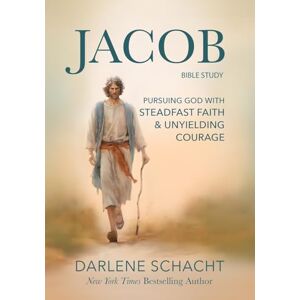 Schacht, Darlene Jacob Bible Study: Pursuing God with Steadfast Faith & Unyielding Courage Schacht, Darlene Jacob Bible Study: Pursuing God with Steadfast Faith & Unyielding Courage