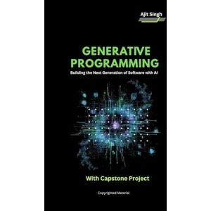 Singh, Ajit Generative Programming: Building the Next Generation of Software with AI Singh, Ajit Generative Programming: Building the Next Generation of Software with AI