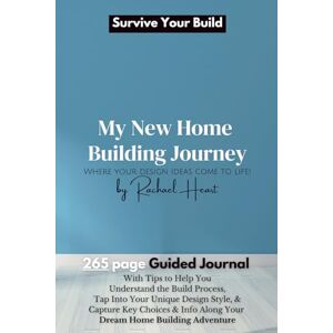 Heart, Rachael Survive Your New Home Build: A Guided Journal for Planning Your New Home Build, with Tips & Inspiration to Help You Stay Sane 265 pages Building Australia & USA Vision Board Heart, Rachael Survive Your New Home Build: A Guided Journal for Planning Your New Home Build, with Tips & Inspiration to Help You Stay Sane 265 pages Building Australia & USA Vision Board