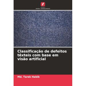 Habib, Md. Tarek Classificação de defeitos têxteis com base em visão artificial Habib, Md. Tarek Classificação de defeitos têxteis com base em visão artificial