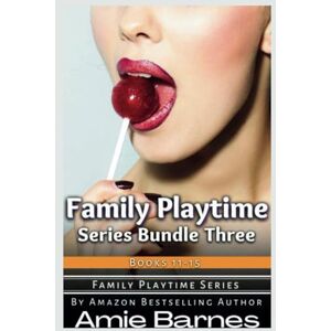 Barnes, Amie Family Play Time Series Bundle Three: Books 11-15 Barnes, Amie Family Play Time Series Bundle Three: Books 11-15