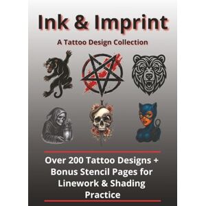 XXV, Also Ink & Imprint. A Tattoo Design Collection: Over 200 Tattoo Designs and 15 Coloring Pages Inspired by Traditional, Neo-Traditional, and Japanese Body ... Stencils for Linework and Shading Practice XXV, Also Ink & Imprint. A Tattoo Design Collection: Over 200 Tattoo Designs and 15 Coloring Pages Inspired by Traditional, Neo-Traditional, and Japanese Body ... Stencils for Linework and Shading Practice