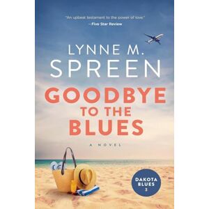 Spreen, Lynne M Goodbye to the Blues: 3 (Dakota Blues) Spreen, Lynne M Goodbye to the Blues: 3 (Dakota Blues)