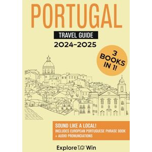 ToWin, Explore Portugal Travel Guide: 3 Books in 1: Explore the Country & Speak Portuguese Like a Local! (2024 2025) ToWin, Explore Portugal Travel Guide: 3 Books in 1: Explore the Country & Speak Portuguese Like a Local! (2024 2025)