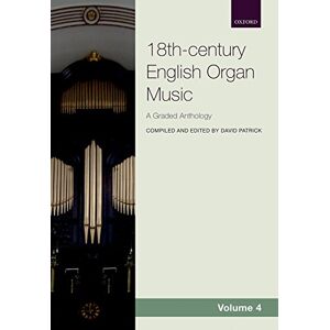 18th-century English Organ Music, Volume 4: A graded anthology (18th-century English Organ Music, 4) 18th-century English Organ Music, Volume 4: A graded anthology (18th-century English Organ Music, 4)