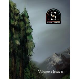 Knowles, Joseph W. Silence and Starsong Magazine: Fall 2025, Volume 2 Issue 2 Knowles, Joseph W. Silence and Starsong Magazine: Fall 2025, Volume 2 Issue 2