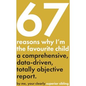 Studio, Matcha&Maple 67 Reasons Why I’m the Favourite Child A Comprehensive, Data-Driven, Totally Objective Report: A funny, design-focused gag gift for brothers & ... or any day you want to prove who’s really #1 Studio, Matcha&Maple 67 Reasons Why I’m the Favourite Child A Comprehensive, Data-Driven, Totally Objective Report: A funny, design-focused gag gift for brothers & ... or any day you want to prove who’s really #1