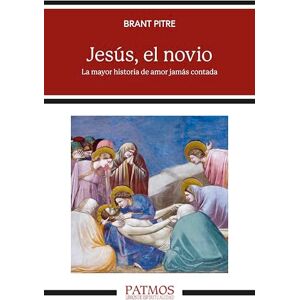 Pitre, Brant Jesús, el novio: La mayor historia de amor jamás contada (Patmos) Pitre, Brant Jesús, el novio: La mayor historia de amor jamás contada (Patmos)