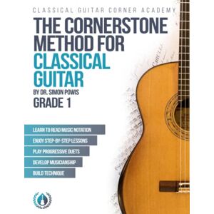 Powis, Dr. Simon The Cornerstone Method for Classical Guitar: Grade 1 Powis, Dr. Simon The Cornerstone Method for Classical Guitar: Grade 1