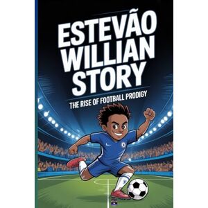 Albert, Alfred Estevão Willian Story: The rise of football prodigy Albert, Alfred Estevão Willian Story: The rise of football prodigy