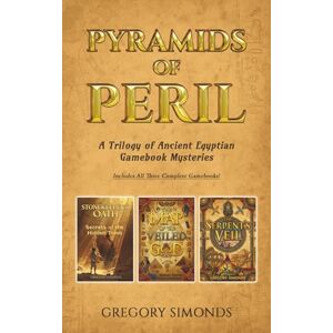 Simonds, Gregory Pyramids of Peril: A Trilogy of Ancient Egyptian Gamebook Mysteries (Select Your Own Adventure) Simonds, Gregory Pyramids of Peril: A Trilogy of Ancient Egyptian Gamebook Mysteries (Select Your Own Adventure)