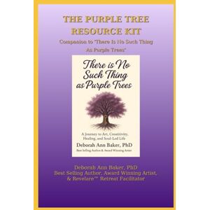 Baker PhD, Deborah Ann The Purple Trees Resource Kit: Companion to "No Such Thing As Purple Trees Baker PhD, Deborah Ann The Purple Trees Resource Kit: Companion to "No Such Thing As Purple Trees