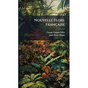 Gillet, Claude-Casimir Nouvelle Flore Française Gillet, Claude-Casimir Nouvelle Flore Française