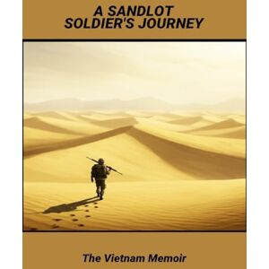 Lawrence, Ryu A Sandlot Soldier'S Journey: The Vietnam Memoir Lawrence, Ryu A Sandlot Soldier'S Journey: The Vietnam Memoir