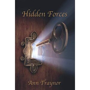 Traynor, Ann Hidden Forces: Will take you out of dark places into the light of understanding. Traynor, Ann Hidden Forces: Will take you out of dark places into the light of understanding.