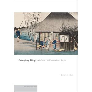 Guth, Christine M. E. Exemplary Things: Meibutsu in Premodern Japan Guth, Christine M. E. Exemplary Things: Meibutsu in Premodern Japan