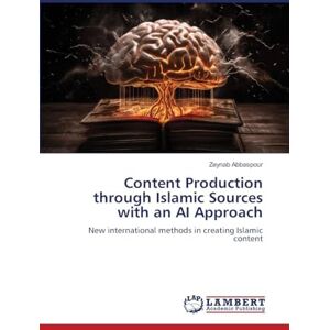 Abbaspour, Zeynab Content Production through Islamic Sources with an AI Approach: New international methods in creating Islamic content Abbaspour, Zeynab Content Production through Islamic Sources with an AI Approach: New international methods in creating Islamic content