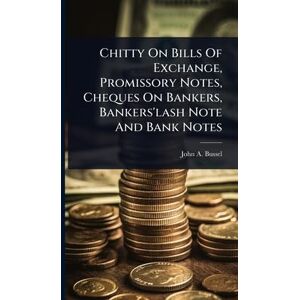Bussel, John A Chitty On Bills Of Exchange, Promissory Notes, Cheques On Bankers, Bankers'lash Note And Bank Notes Bussel, John A Chitty On Bills Of Exchange, Promissory Notes, Cheques On Bankers, Bankers'lash Note And Bank Notes