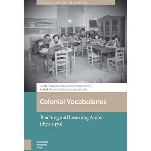 Colonial Vocabularies: Teaching and Learning Arabic, 1870-1970 (Languages and Culture in History) Colonial Vocabularies: Teaching and Learning Arabic, 1870-1970 (Languages and Culture in History)