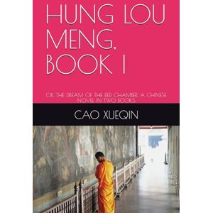 XUEQIN, CAO THE DREAM OF THE RED CHAMBER: Book 1 XUEQIN, CAO THE DREAM OF THE RED CHAMBER: Book 1
