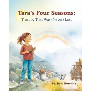 Horovitz, Roni Tara's Four Seasons: The Joy That Was (Never) Lost — A Gentle Story About Navigating Emotions and Life Changes Horovitz, Roni Tara's Four Seasons: The Joy That Was (Never) Lost — A Gentle Story About Navigating Emotions and Life Changes