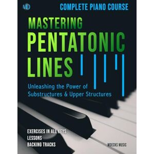 Music, mDecks Mastering Pentatonic Lines: Unleashing the Power of Substructures & Upper Structures Music, mDecks Mastering Pentatonic Lines: Unleashing the Power of Substructures & Upper Structures