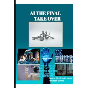 *, Pastor Spoton411 AI THE FINAL TAKE OVER: I swear to tell the truth and nothing but the truth, so help me AI2030 *, Pastor Spoton411 AI THE FINAL TAKE OVER: I swear to tell the truth and nothing but the truth, so help me AI2030