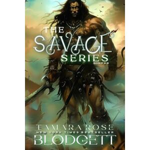 Blodgett, Tamara Rose The Savage Series, Books 4-6: A Gothic Futuristic Sci Fi Action Suspense Romance Novel Compilation: 2 Blodgett, Tamara Rose The Savage Series, Books 4-6: A Gothic Futuristic Sci Fi Action Suspense Romance Novel Compilation: 2