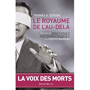 EDISON, Thomas LE ROYAUME DE L'AU-DELA: Précédé de Machines nécrophoniques EDISON, Thomas LE ROYAUME DE L'AU-DELA: Précédé de Machines nécrophoniques