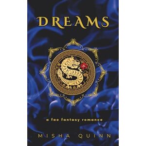 Quinn, Misha Dreams: A Fae Fantasy Romance (Throne of Flames, A Fae Fantasy Romance Complete Series) Quinn, Misha Dreams: A Fae Fantasy Romance (Throne of Flames, A Fae Fantasy Romance Complete Series)