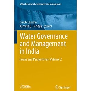 Water Governance and Management in India: Issues and Perspectives, Volume 2 (Water Resources Development and Management) Water Governance and Management in India: Issues and Perspectives, Volume 2 (Water Resources Development and Management)