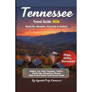 Knowers, AgenticTrip Tennessee Travel Guide 2026: Nashville, Memphis, Knoxville & Smokies Budget, Fun, Food, Transport, Culture, Family Tips, Attractions, Phrases, What to ... Travel Smarter. Spend Less. Experience More) Knowers, AgenticTrip Tennessee Travel Guide 2026: Nashville, Memphis, Knoxville & Smokies Budget, Fun, Food, Transport, Culture, Family Tips, Attractions, Phrases, What to ... Travel Smarter. Spend Less. Experience More)